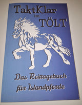 TaktKlar im TÖLT – Das Reittagebuch und Trainingsjournal für Islandpferdefreunde - Autorenexemplare - Buc001